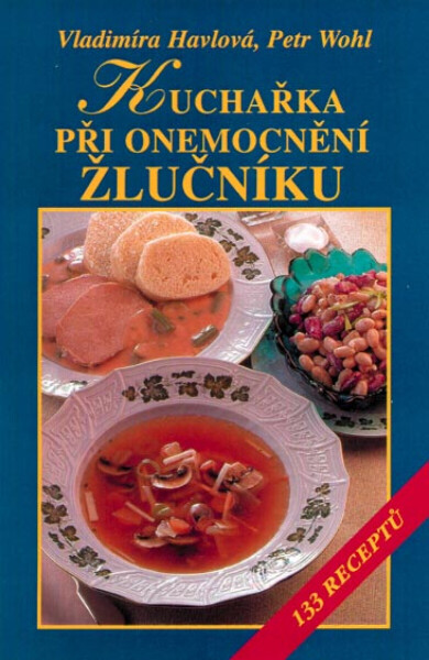 Kuchařka při onemocnění žlučníku - Vladimíra Havlová, Petr Wohl