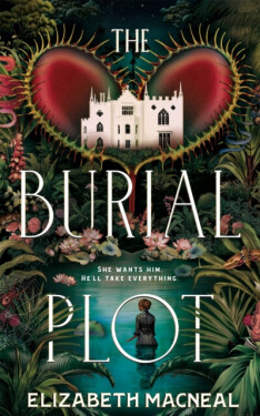 The Burial Plot: The bewitching, seductive gothic thriller from the author of The Doll Factory - Elizabeth Macneal