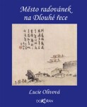 Město radovánek na Dlouhé řece Lucie Olivová