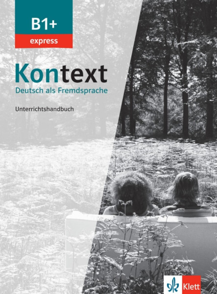 Kontext 1 Express (B1+) - Unterrichtshandbuch - Birgitta Fröhlich