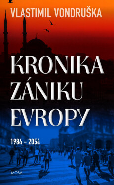 Kronika zániku Evropy - Vlastimil Vondruška