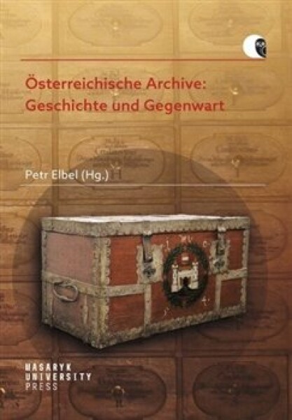 Österreichische Archive: Geschichte und Gegenwart Petr Elbel,