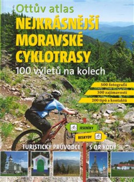 Ottův atlas Nejkrásnější moravské cyklotrasy - 100 výletů na kolech - Ivo Paulík