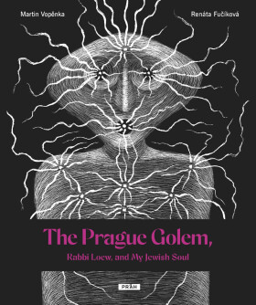 The Prague Golem, Rabbi Loew, and My Jewish Soul - Martin Vopěnka