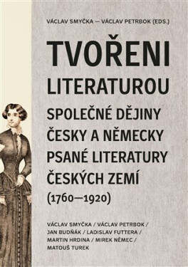 Tvořeni literaturou - Ladislav Futtera, Martin Hrdina, Václav Smyčka, Václav Petrbok, Jan Budňák, Mirek Němec, Matouš Turek