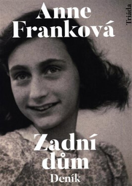 Zadní dům - Deník v dopisech 12. červen 1942 - 1. srpen 1944 - Anne Frank