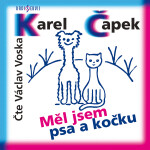 Měl jsem psa a kočku - Karel Čapek