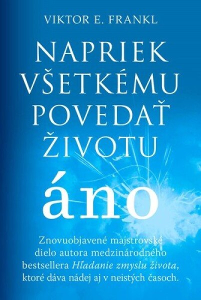 Napriek všetkému povedať životu áno - Viktor Emanuel Frankl