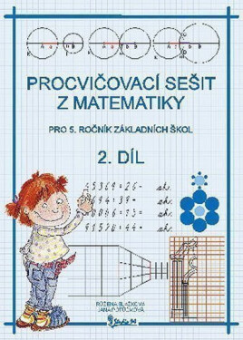 Procvičovací sešit z matematiky pro 5. ročník základních škol (2. díl) - Jana Potůčková