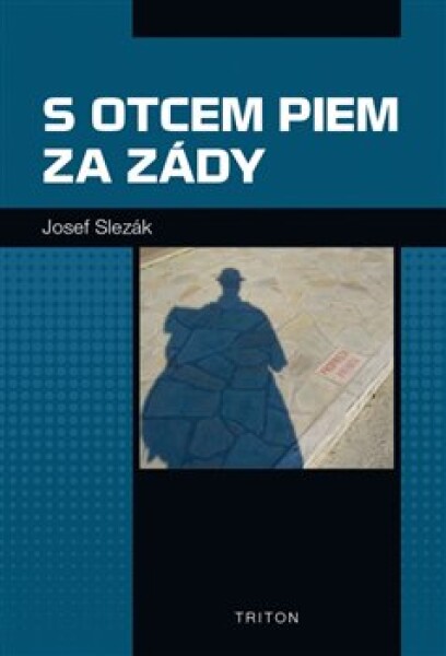 Otcem Piem za zády Josef Slezák