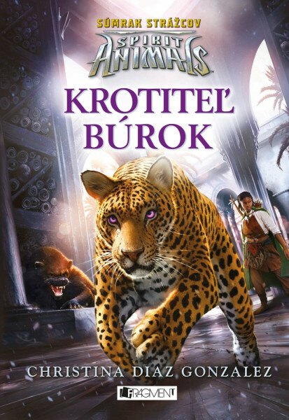 Spirit Animals: Súmrak strážcov 7 - Krotiteľ búrok - Christina Diaz Gonzalezová