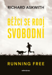 Běžci se rodí svobodní - Running free - Richard Askwith