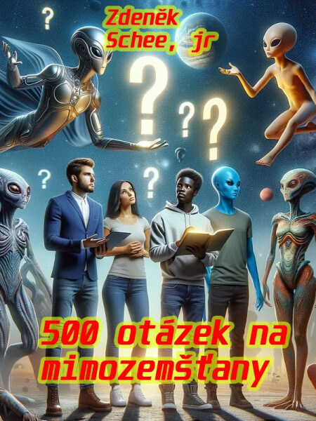 500 otázek na mimozemšťany - Zdeněk Schee, jr.