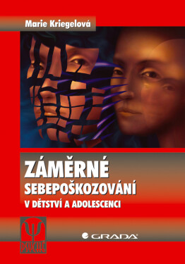 Záměrné sebepoškozování v dětství a adolescenci - Marie Kriegelová