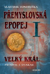 Přemyslovská epopej I - Velký král Přemysl I. Otakar - Vlastimil Vondruška