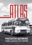 Atlas pražských autobusů - Autobusy s příhradovým rámem 1965-2006 - Zdeněk Liška