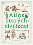 Atlas starých civilizací - Obrazový průvodce minulostí lidstva - Anne Millardová