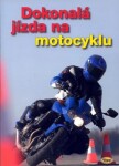 Dokonalá jízda na motocyklu - autorů kolektiv