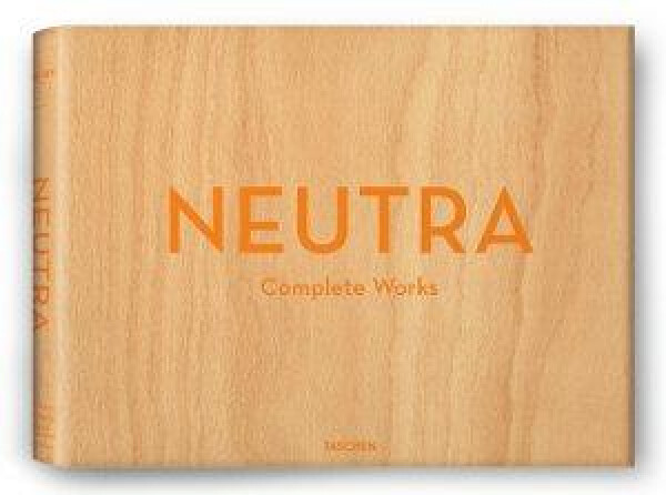 Neutra: Complete Works - Barbara Lamprecht