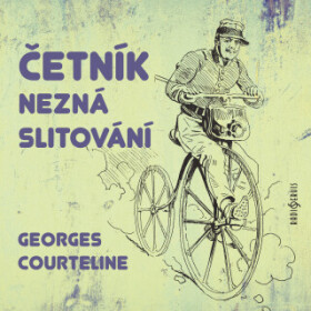 Četník nezná slitování - Jiří Holý, Jiří Bruder, Soběslav Sejk, Jiří Knot, Georges Courteline - audiokniha