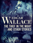 The Thief in the Night and Other Stories - Edgar Wallace - e-kniha