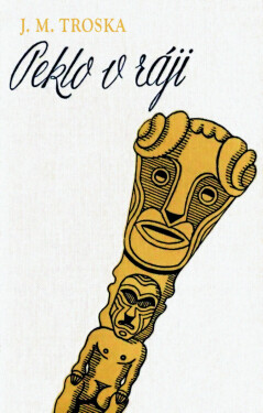 Peklo v ráji - Jan Matzal Troska