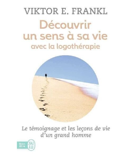 Découvrir un sens a sa vie avec la logothérapie