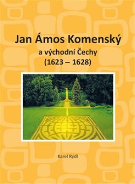 Jan Ámos Komenský východní Čechy 1623-1628 Karel Rýdl