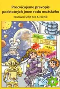 Procvičujeme pravopis podstatných jmen rodu mužského - pracovní sešit pro 4. ročník - Lenka Dočkalová