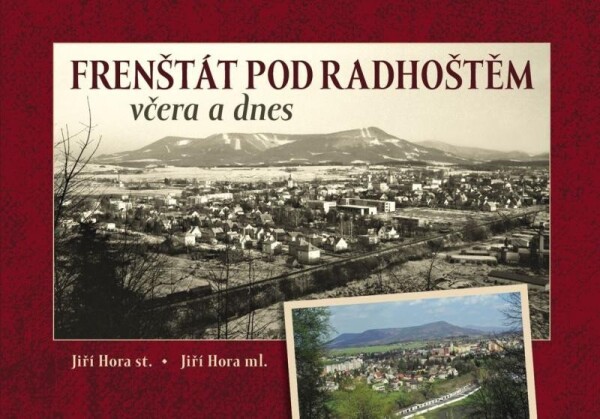 Frenštát pod Radhoštěm včera dnes