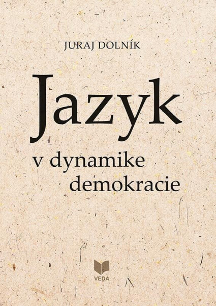 Jazyk v dynamike demokracie (slovensky) - Juraj Dolník
