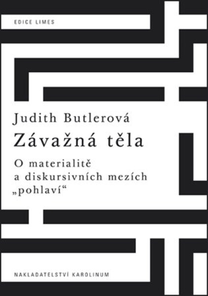 Závažná těla - O materialitě a diskursivních mezích "pohlaví" - Judith Butlerová