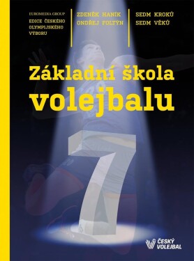 Základní škola volejbalu - Sedm kroků, sedm věků - Zdeněk Haník