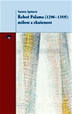 Řehoř Palama (1296–1359) - milost a zkušenost - Yannis Spiteris