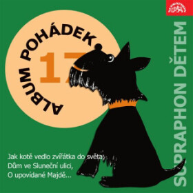 Album pohádek "Supraphon dětem" 17. (Jak kotě vedlo zvířátka do světa, Dům ve Sluneční ulici, O upovídané Majdě...) - Anna Janíčková - audiokniha