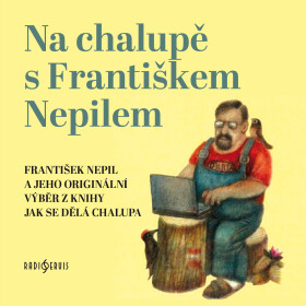 Na chalupě s Františkem Nepilem - František Nepil - audiokniha