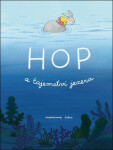 Hop a tajemství jezera - Marianne Dubuc