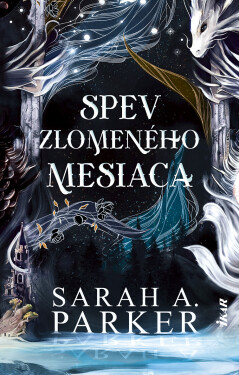 Spev zlomeného mesiaca - Sarah A. Parker