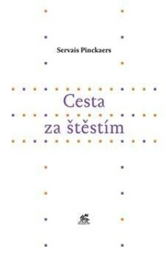 Cesta za štěstím Servais Pinckaers