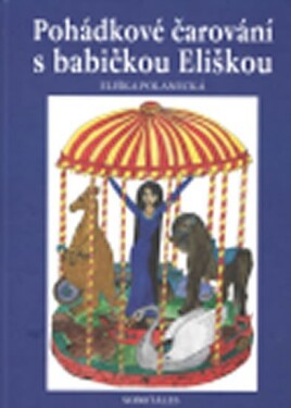 Pohádkové čarování s babičkou Eliškou - Eliška Polanecká