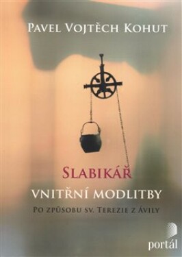 Slabikář vnitřní modlitby Pavel Vojtěch Kohut