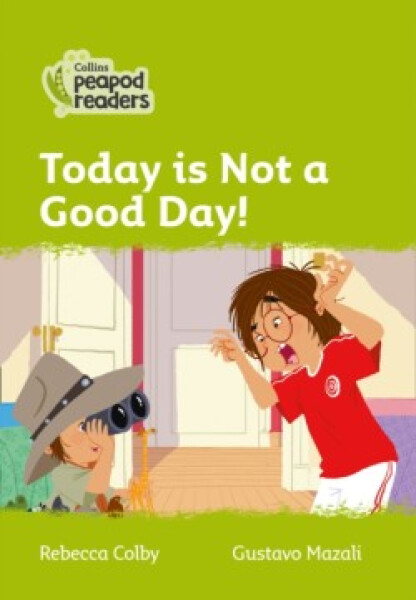 Collins Peapod Readers - Level 2 – Today Is Not a Good Day! - Colby Rebecca