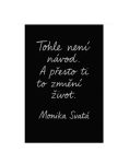 Změní ti to život - Monika Svatá