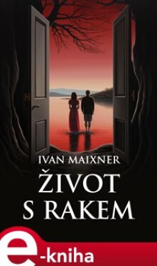 Život s rakem - Ivan Maixner e-kniha
