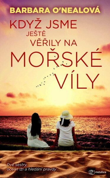 Když jsme ještě věřily na mořské víly - Dvě sestry, oceán lží a hledání pravdy - Barbara O'Neal (Barbara Samuel)