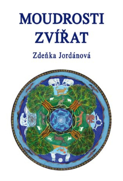 Moudrosti zvířat Jordánová Zdeňka
