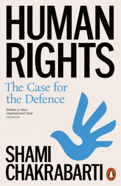 Human Rights: The Case for the Defence - Shami Chakrabarti