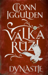 Válka růží 3: Dynastie - Conn Iggulden