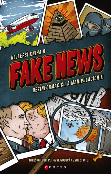 Nejlepší kniha o fake news!!! - Jana Vejvodová, Miloš Gregor, Zvol si info