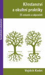 Křesťanství a okultní praktiky - 25 otázek a odpovědí - Vojtěch Kodet